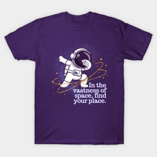 Find Your Place in the Vastness of Space T-Shirt